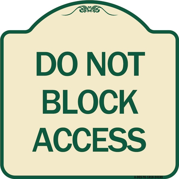 Do Not Block Access Heavy-Gauge Aluminum Architectural Sign, 18" H, TG-1818-24189